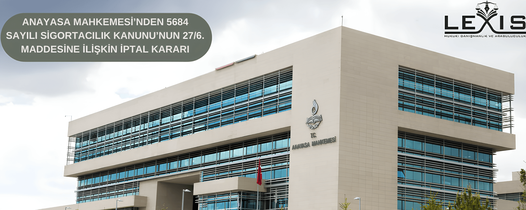 Anayasa Mahkemesi’nden 5684 Sayılı Sigortacılık Kanunu’nun 27/6. Maddesine İlişkin İptal Kararı - 5684-sayili-sigortacilik-kanunu-nun-27-6-maddesine-iptal-karari