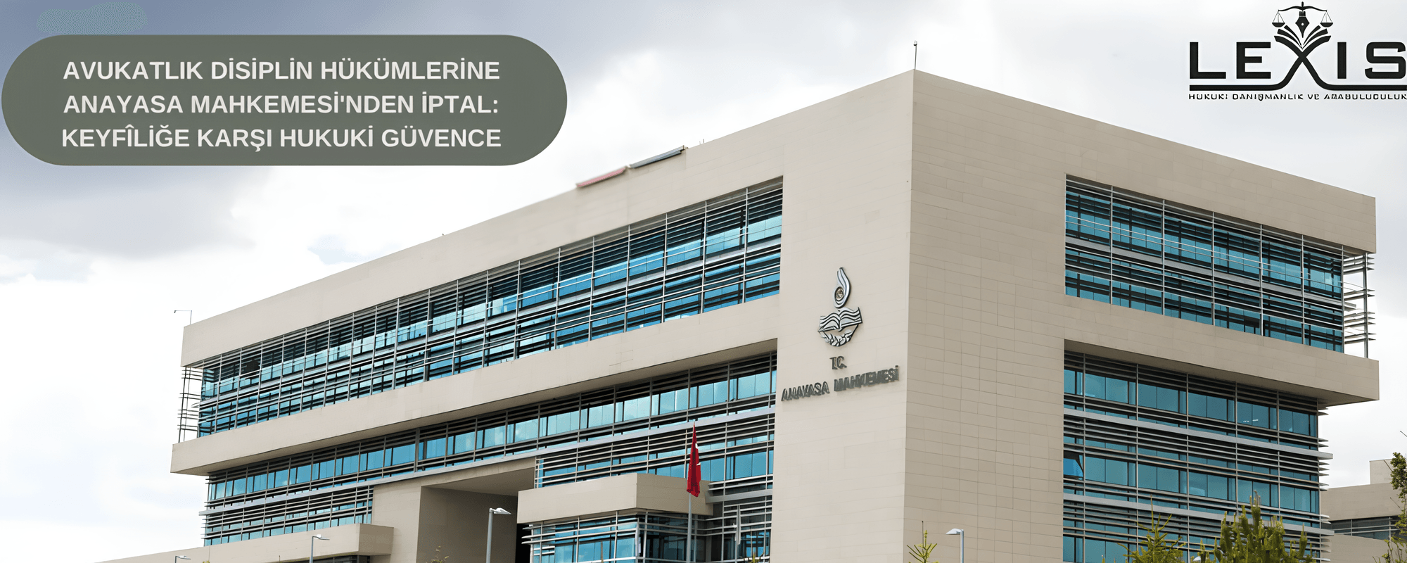 Avukatlık Disiplin Hükümlerine Anayasa Mahkemesi'nden İptal: Keyfîliğe Karşı Hukuki Güvence - avukatlik-disiplin-huekuemlerine-anayasa-mahkemesi-iptal
