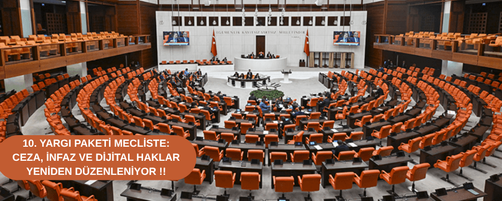10. Yargı Paketi Mecliste: Ceza, İnfaz ve Dijital Haklar Yeniden Düzenleniyor !! - 10-yargi-paketi-mecliste-ceza-infaz-ve-dijital-haklar-yeniden-duezenleniyor