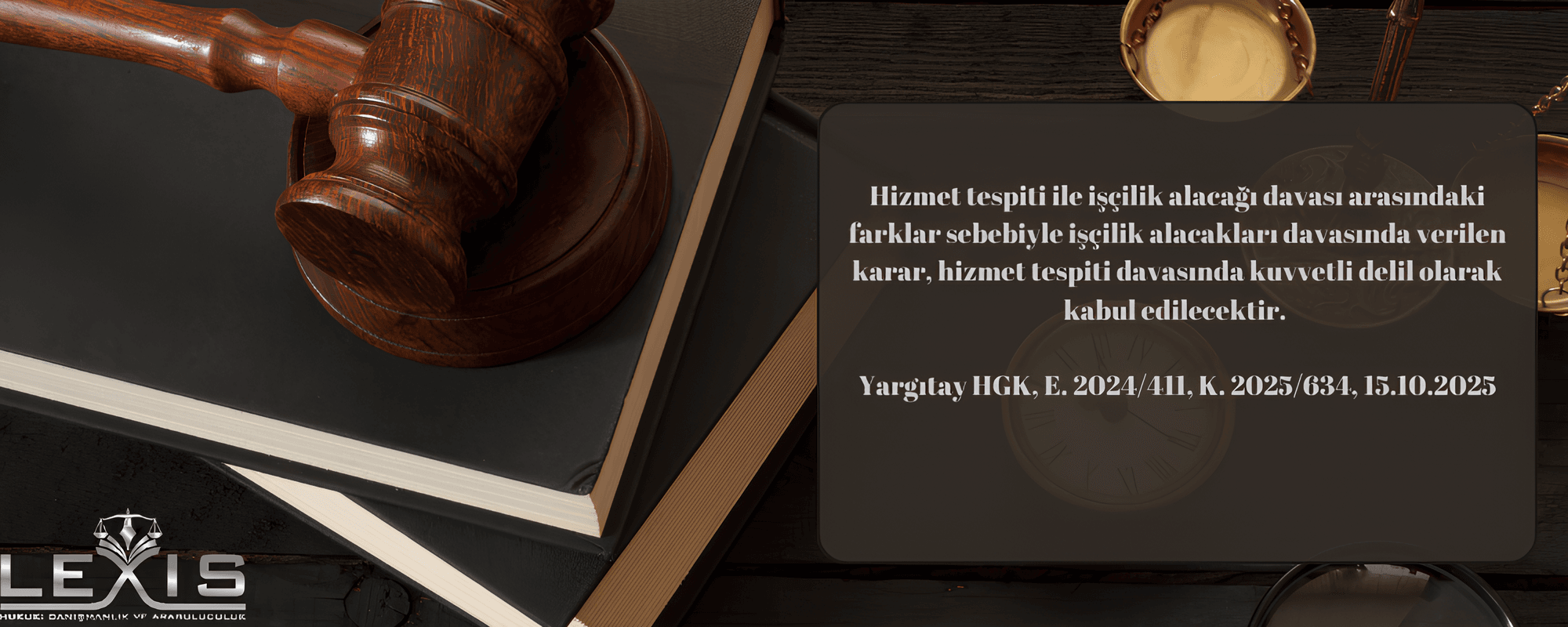 Hizmet Tespiti Davasında İşçilik Alacağı Kararı Bağlayıcı Değil; Kuvvetli Delildir 