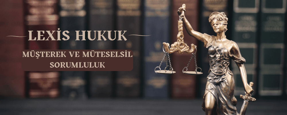 Müşterek ve Müteselsil Sorumluluk