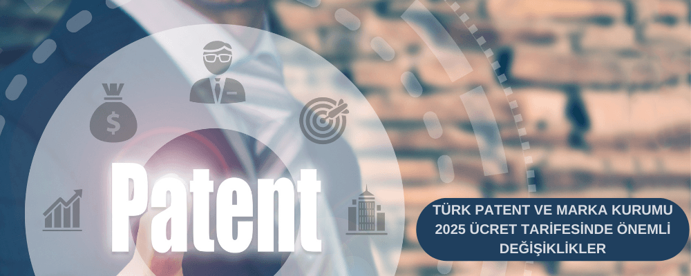 Türk Patent ve Marka Kurumu 2025 Ücret Tarifesinde Önemli Değişiklikler - tuerk-patent-ve-marka-kurumu-2025-uecret-tarifesinde-oenemli-degisiklikler